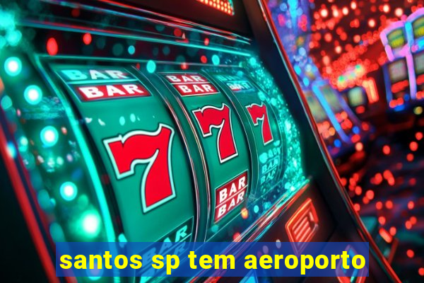 santos sp tem aeroporto